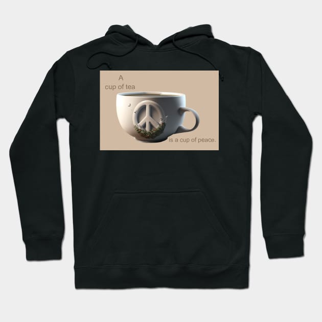 A Cup of Tea is a Cup of Peace. Hoodie by baseCompass